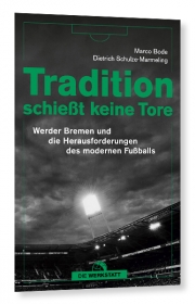 Tradition schießt keine Tore – Werder Bremen und die Herausforderungen des modernen Fußballs